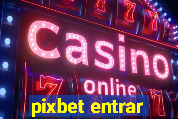 pixbet entrar